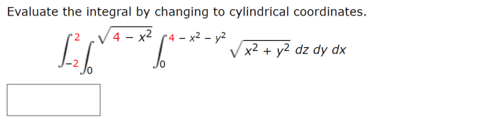 Integral cylindrical evaluate following coordinates answer exact pi needed using type transcribed text show